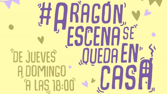 #AragónEscenaSeQuedaEnCasa Alicia Ge, Mariano Anós o Sergio Sanz
