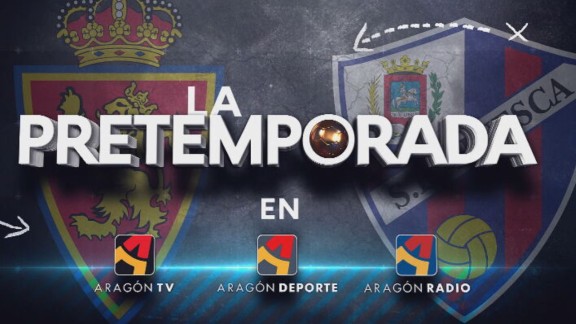 La pretemporada de Real Zaragoza y SD Huesca se verá en Aragón TV, Aragón Radio y Aragón Deporte