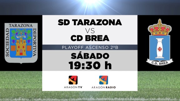 La SD Tarazona y el CD Brea se juegan el ascenso en Aragón TV y Aragón Radio